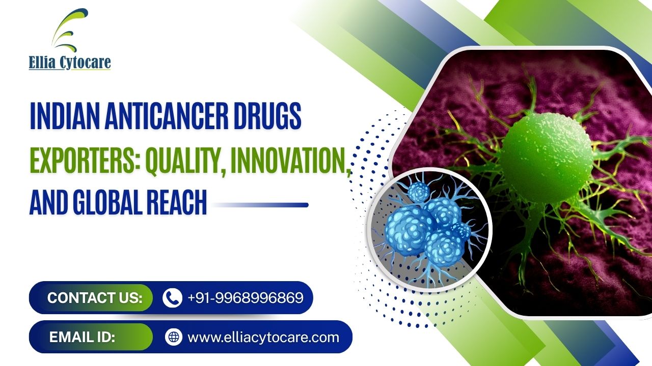 Indian Anticancer Drugs Exporters Quality, Innovation, and Global Reach