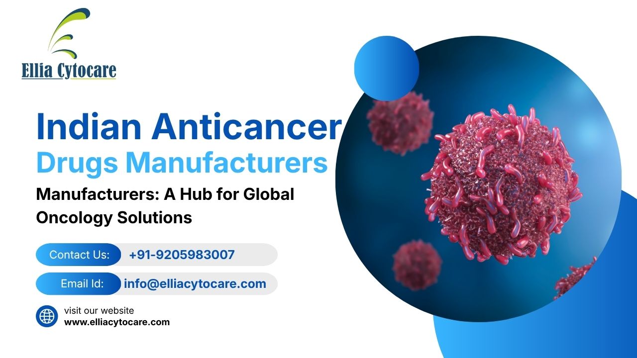 Indian Anticancer Drugs Manufacturers A Hub for Global Oncology Solutions